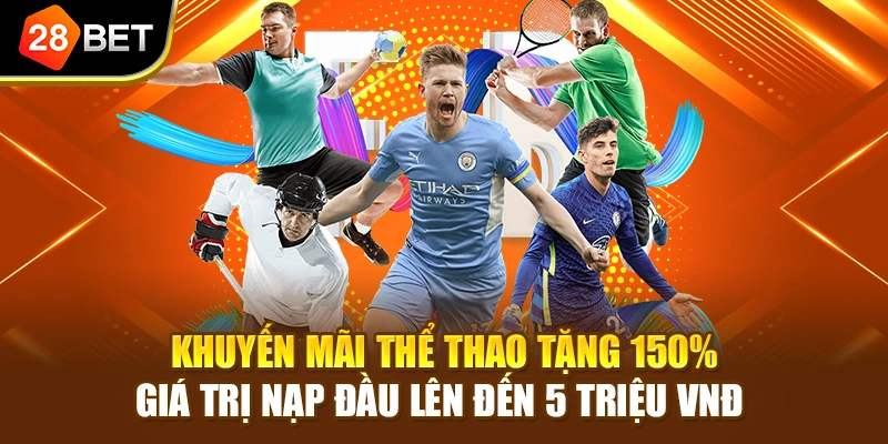 Khuyến mãi thể thao tặng 150% giá trị nạp đầu lên đến 5 triệu VNĐ 