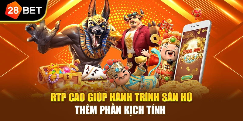 RTP cao giúp hành trình săn hũ thêm phần kịch tính 